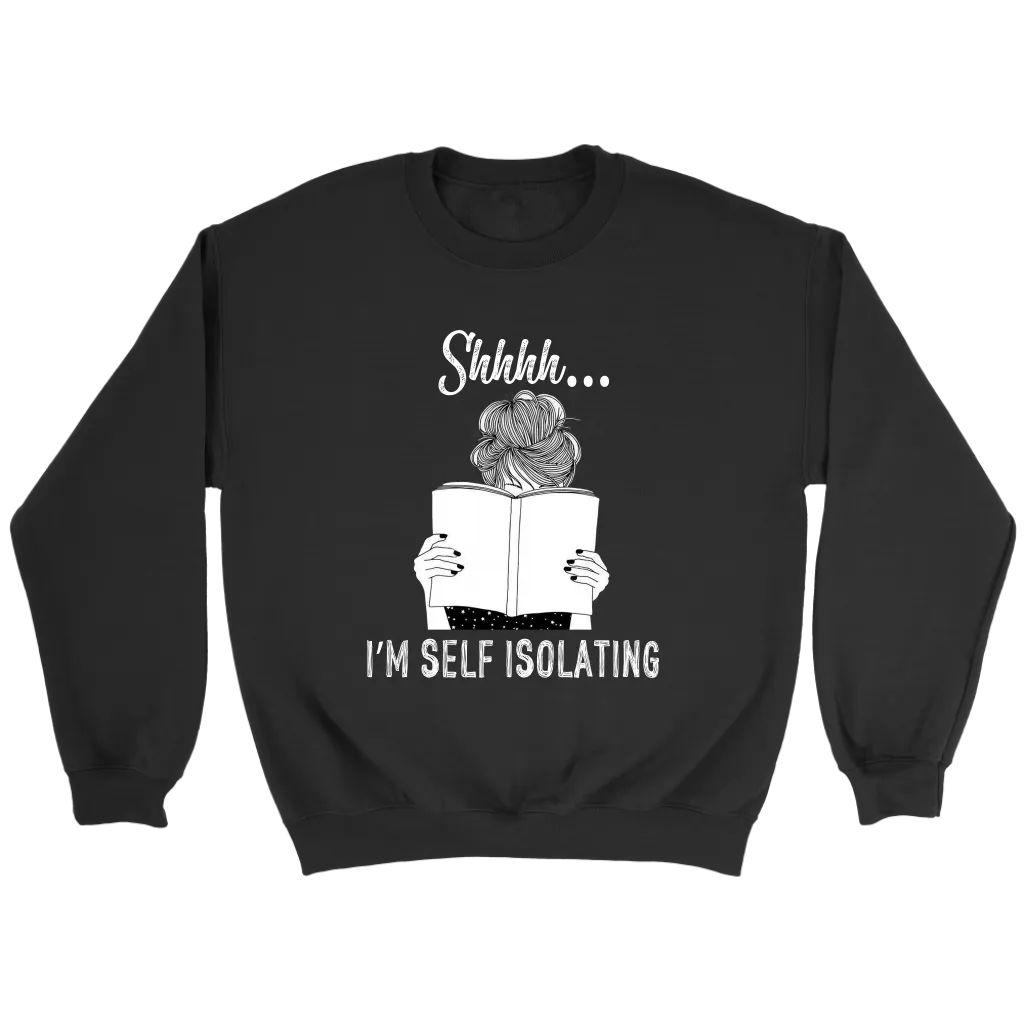 "Shhhh I'm Self Isolating" Sweatshirt