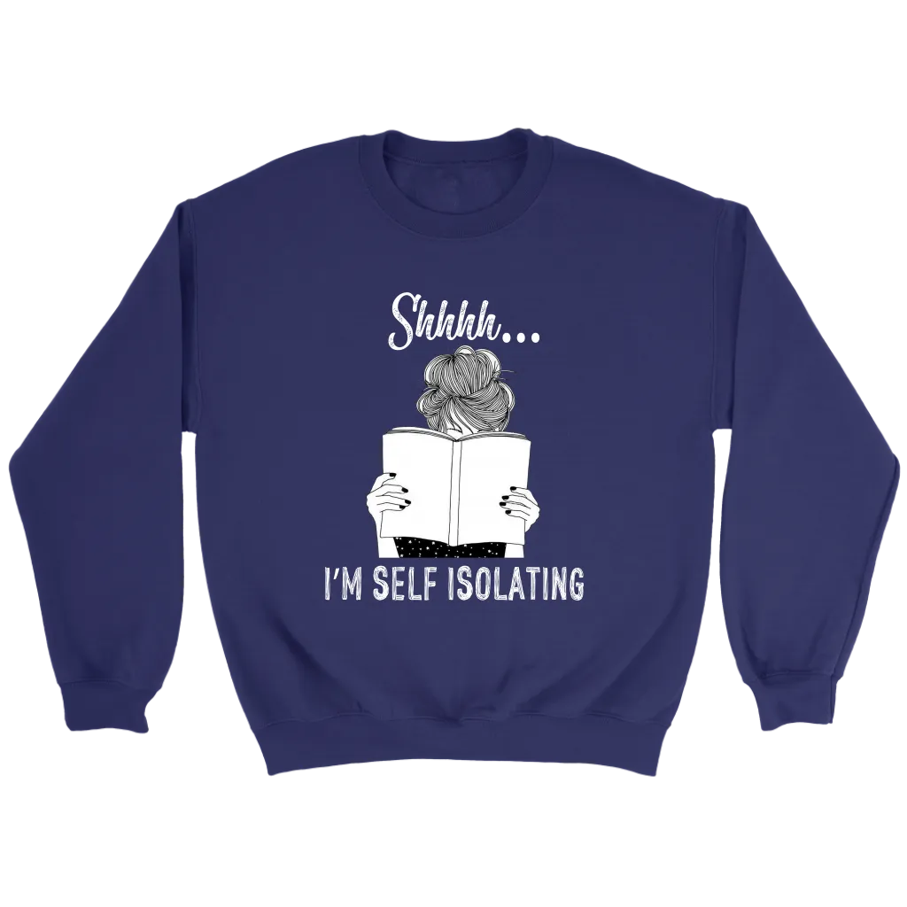 "Shhhh I'm Self Isolating" Sweatshirt