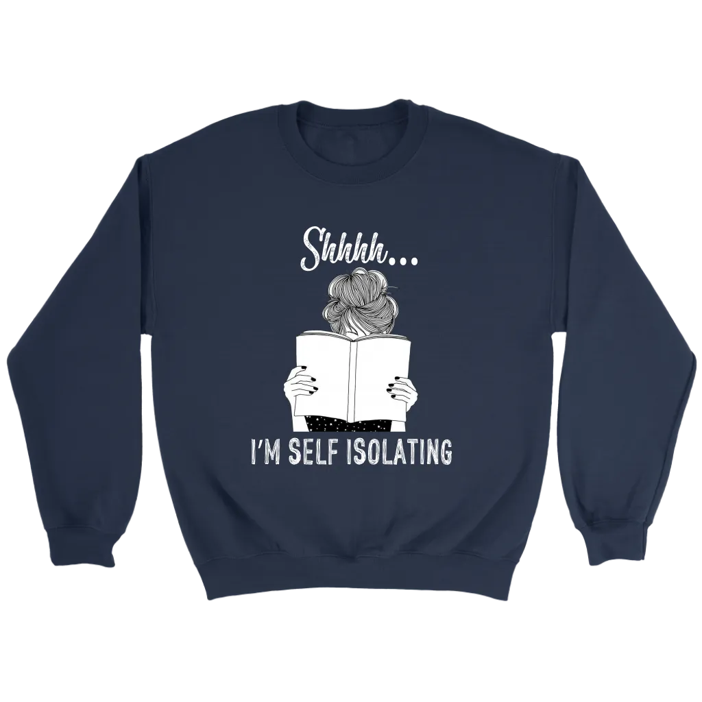 "Shhhh I'm Self Isolating" Sweatshirt