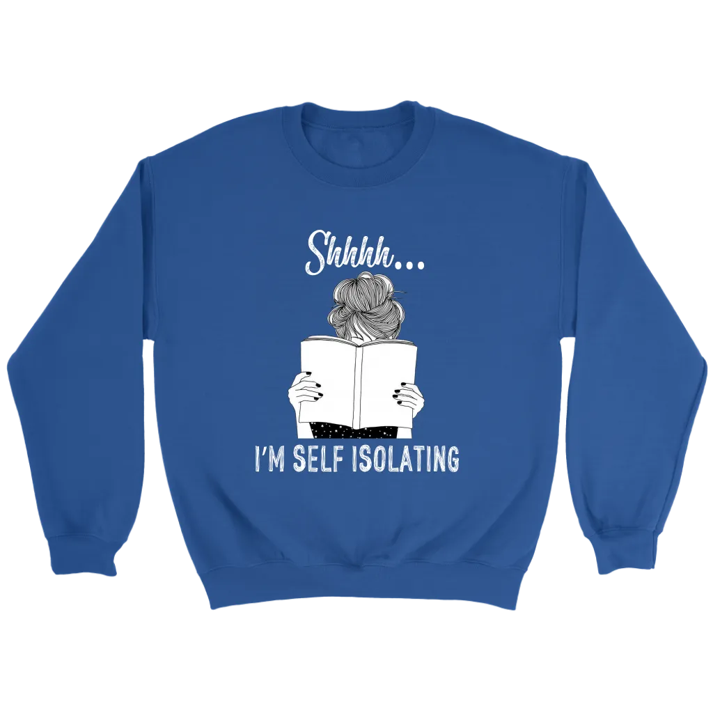 "Shhhh I'm Self Isolating" Sweatshirt